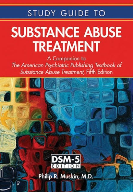 Book cover of: Study Guide to Substance Abuse Treatment. By: Philip R. Muskin