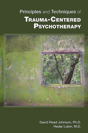 Principles and Techniques of Trauma-Centered Psychotherapy