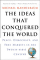 Book cover of: Ideas That Conquered The World. By: Michael Mandelbaum