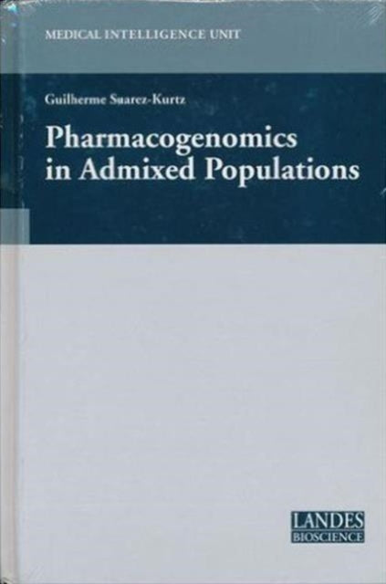 Book cover of: Pharmacogenomics in Admixed Populations. By: Guilherme Suarez-kurtz