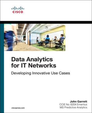 Data Analytics for IT Networks, Developing Innovative Use Cases