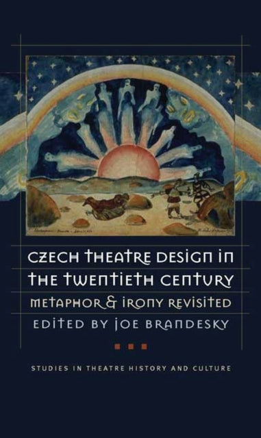 Book cover of: Czech Theatre Design in the Twentieth Century. By: Joe Brandesky