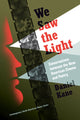 Book cover of: We Saw the Light. By: Daniel Kane
