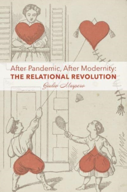 Book cover of: After Pandemic, After Modernity – The Relational Revolution. By: Giulio Maspero