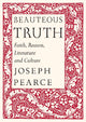 Book cover of: Beauteous Truth – Faith, Reason, Literature & Culture