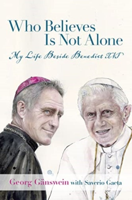 Book cover of: Who Believes Is Not Alone. By: Georg Gänswein