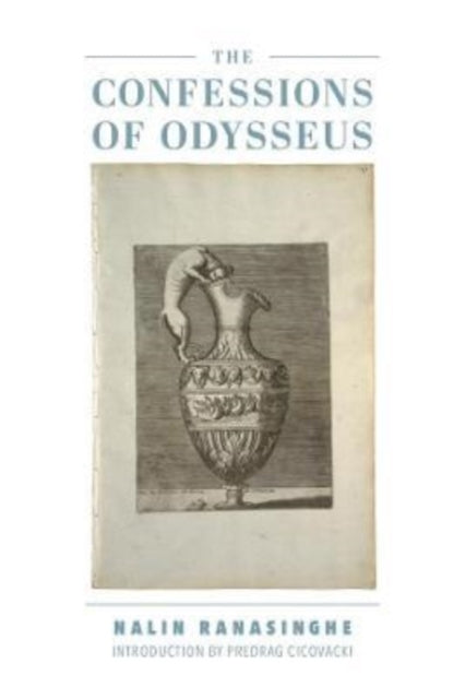 Book cover of: Confessions of Odysseus. By: Nalin Ranasinghe