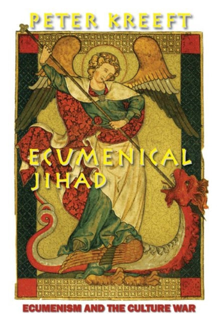 Book cover of: Ecumenical Jihad – Ecumenism and the Culture War. By: Peter Kreeft