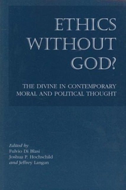 Book cover of: Ethics without God? – The Divine in Contemporary Moral and Political Thought