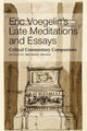 Book cover of: Eric Voegelin`s Late Meditations and Essays – Critical Commentary Companions. By: Michael Franz