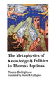 Book cover of: Metaphysics of Knowledge and Politics in Thomas Aquinas. By: Rocco Bottiglione