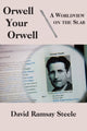 Book cover of: Orwell Your Orwell – A Worldview on the Slab. By: David Ramsay Steele
