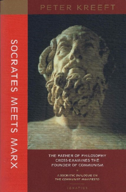 Book cover of: Socrates Meets Marx – The Father of Philosophy Cross–examines the Founder of Communism. By: Peter Kreeft