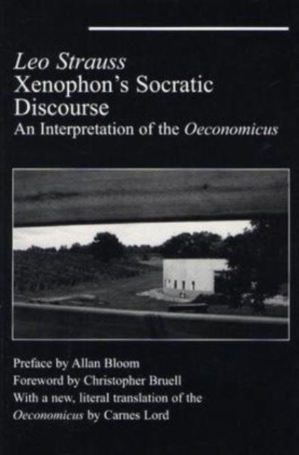 Book cover of: Xenophon`s Socratic Discourse – Interpretation Of Oeconomicus. By: Leo Strauss