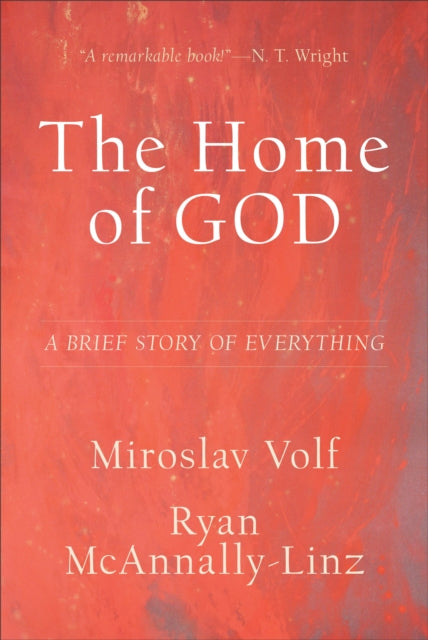Book cover of: Home of God – A Brief Story of Everything. By: Miroslav Volf