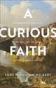 Book cover of: Curious Faith – The Questions God Asks, We Ask, and We Wish Someone Would Ask Us. By: Lore Ferguson Wilbert