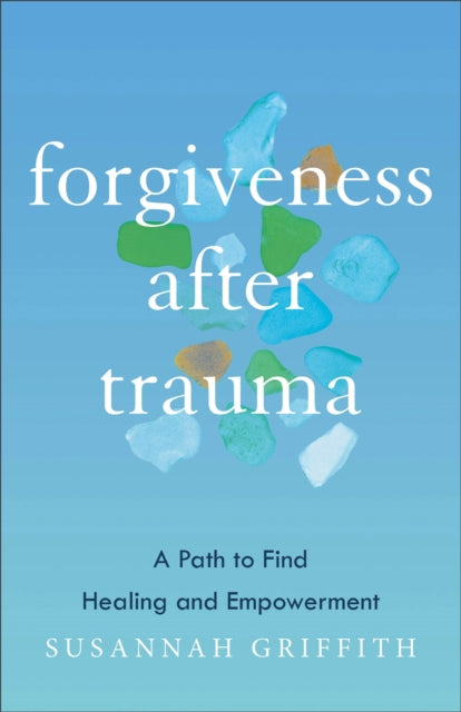 Book cover of: Forgiveness after Trauma. By: Susannah Griffith