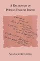 Book cover of: Dictionary of Persian-English Idioms (PERSIAN). By: Shāpūr Ardashīrjī