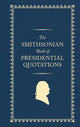 Book cover of: Smithsonian Book of Presidential Quotations. By: US Presidents