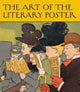Book cover of: Art of the Literary Poster. By: Allison Rudnick