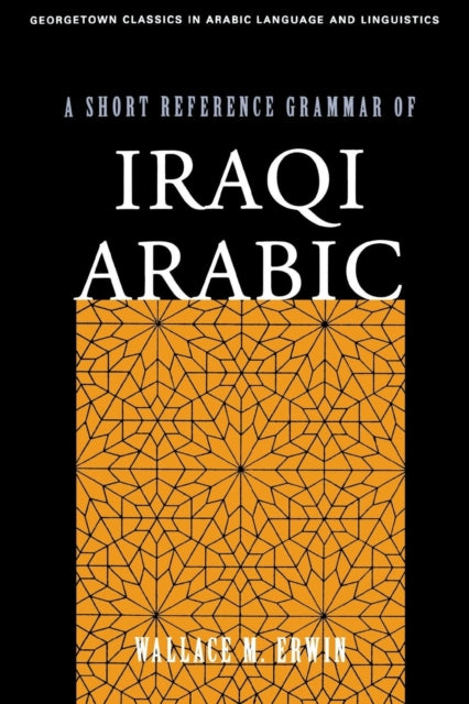 Book cover of: Short Reference Grammar of Iraqi Arabic. By: Wallace M. Erwin