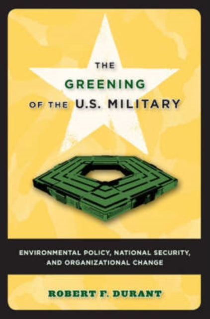 Book cover of: Greening of the U.S. Military. By: Robert F. Durant
