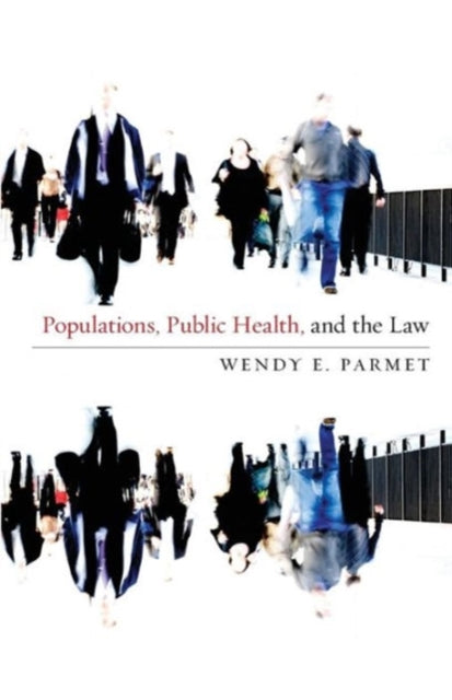 Book cover of: Populations, Public Health, and the Law. By: Wendy E. Parmet