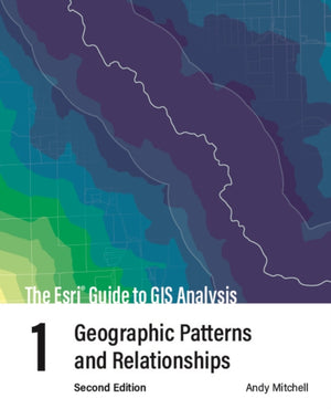 The Esri Guide to GIS Analysis, Volume 1