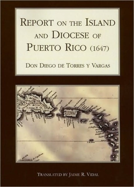 Book cover of: Report on the Island and Diocese of Puerto Rico (1647). By: Diego de Torres y Vargas