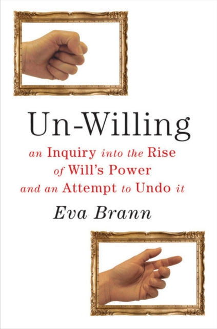 Book cover of: Un-Willing. By: Eva T. H. Brann
