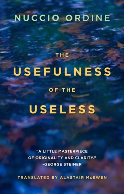 Book cover of: Usefulness of the Useless. By: Nuccio Ordine