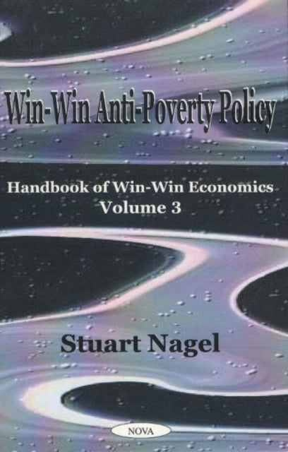 Book cover of: Win-Win Anti-Poverty Policy. By: Stuart S. Nagel