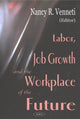 Book cover of: Labor, Job Growth & the Workplace of the Future. By: Nancy R. Venneti