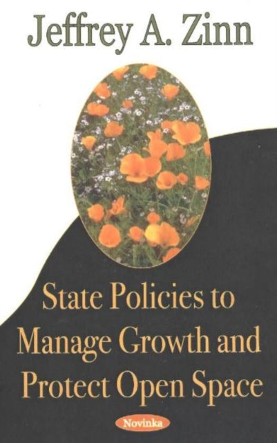 Book cover of: State Policies to Manage Growth & Protect Open Space. By: Jeffrey A. Zinn