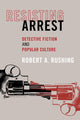 Book cover of: Resisting Arrest. By: Robert A. Rushing