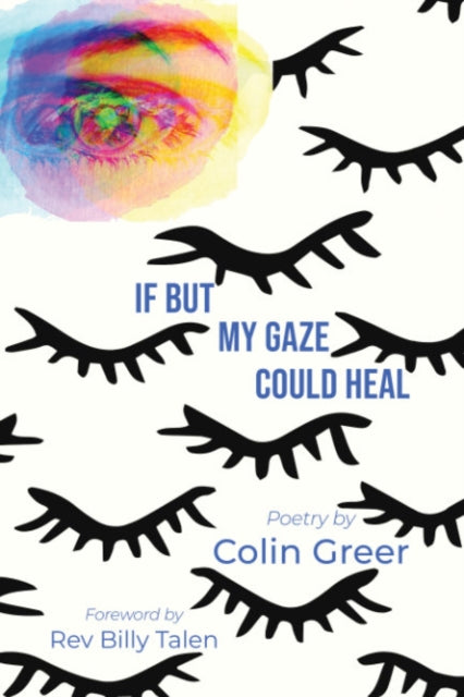 Book cover of: If but My Gaze Could Heal. By: Colin Greer