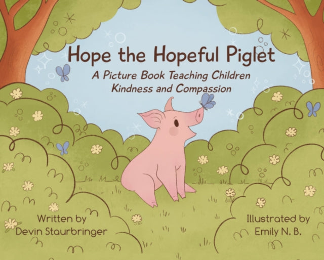 Book cover of: Hope the Hopeful Piglet. By: Devin Staubringer