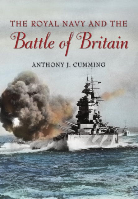 Book cover of: Royal Navy and the Battle of Britain. By: Anthony J. Cumming