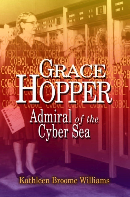 Book cover of: Grace Hopper. By: Kathleen Broome Williams
