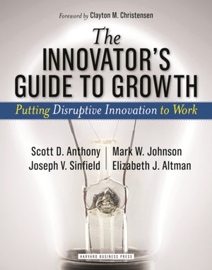 The Innovator's Guide to Growth