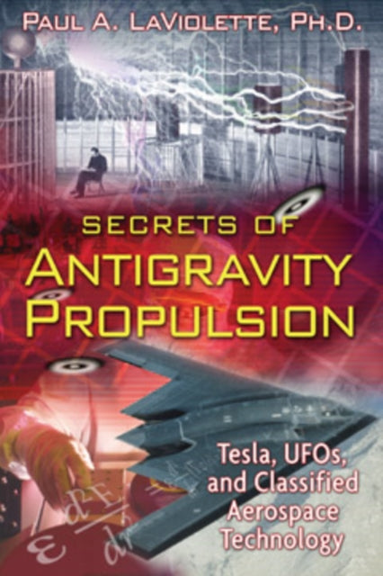 Book cover of: Secrets of Antigravity Propulsion. By: Paul A. LaViolette