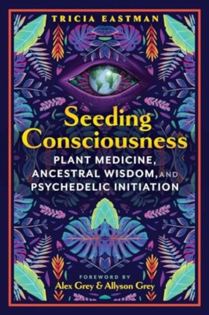 Book cover of: Seeding Consciousness. By: Tricia Eastman