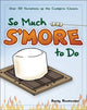 Book cover of: So Much S'more to Do