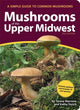 Book cover of: Mushrooms of the Upper Midwest. By: Teresa Marrone