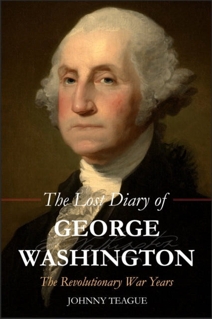 Book cover of: Lost Diary of George Washington. By: Johnny Teague