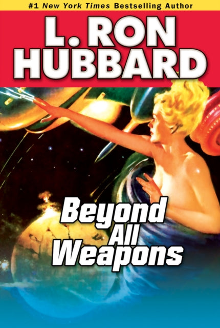 Book cover of: Beyond All Weapons. By: L. Ron Hubbard