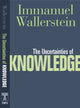 Book cover of: Uncertainties of Knowledge. By: Immanuel Maurice Wallerstein