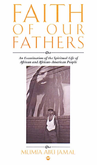 Book cover of: Faith Of Our Fathers. By: Mumia Abu-Jamal