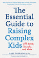 Book cover of: Essential Guide to Raising Complex Kids with ADHD, Anxiety, and More. By: Elaine Taylor-Klaus