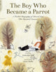 Boy Who Became a Parrot, A Foolish Biography of Edward Lear, Who Invented Nonsense 9781592704132 Barry Wolverton